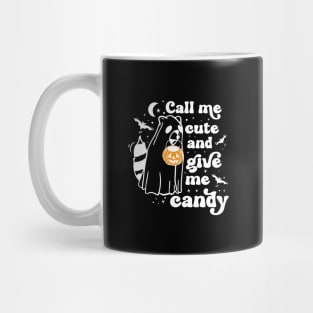 Ghost Raccoon Call Me Cute and Give Me Candy Mug